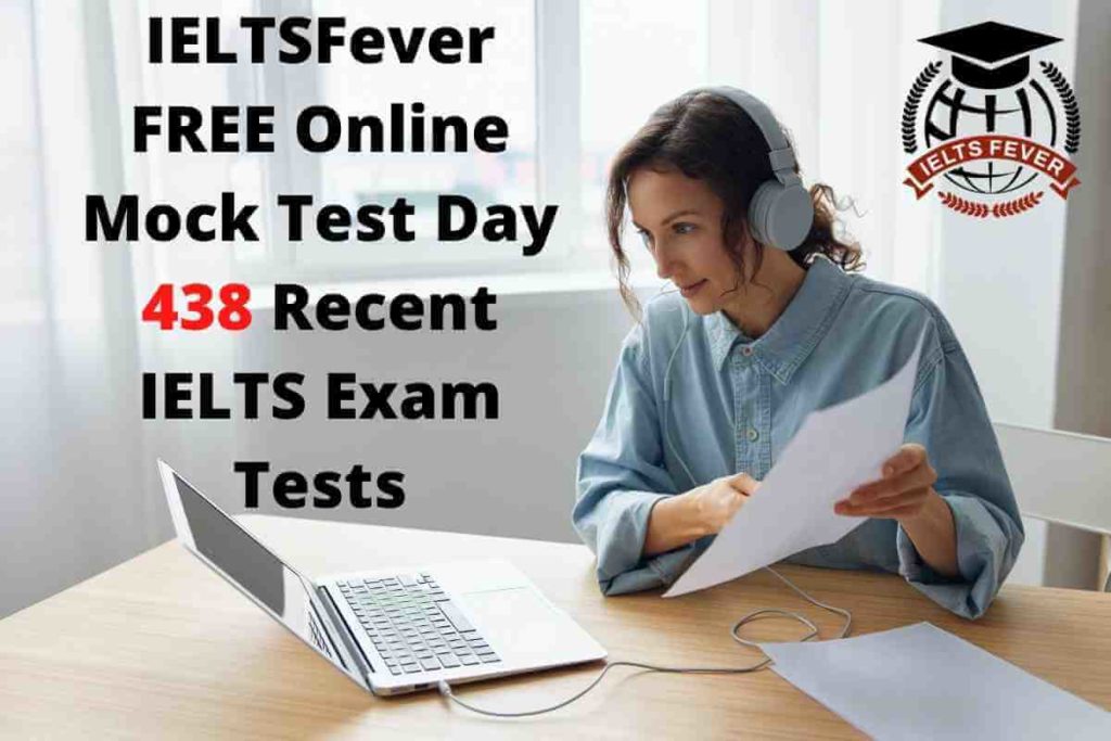 IELTSFever FREE Online Mock Test Day 438 Recent IELTS Exam Tests