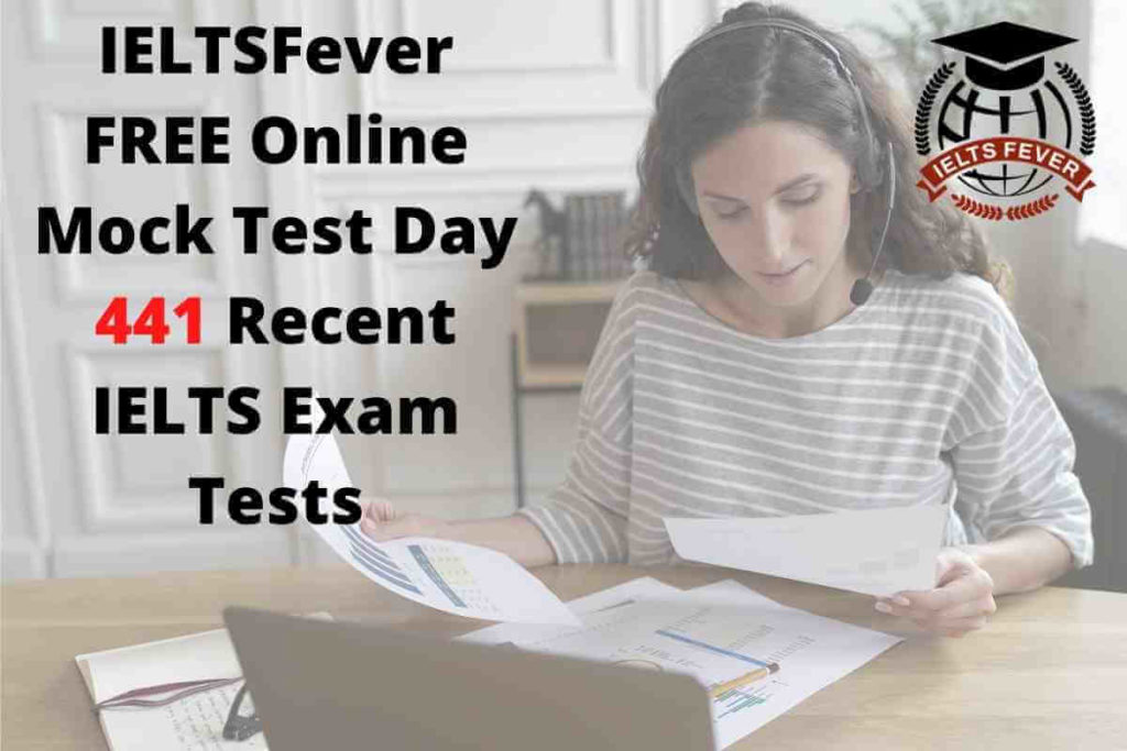IELTSFever FREE Online Mock Test Day 441 Recent IELTS Exam Tests