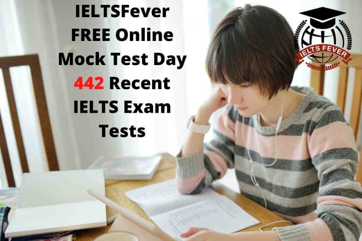 IELTSFever FREE Online Mock Test Day 442 Recent IELTS Exam Tests