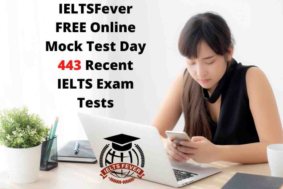 IELTSFever FREE Online Mock Test Day 443 Recent IELTS Exam Tests ...