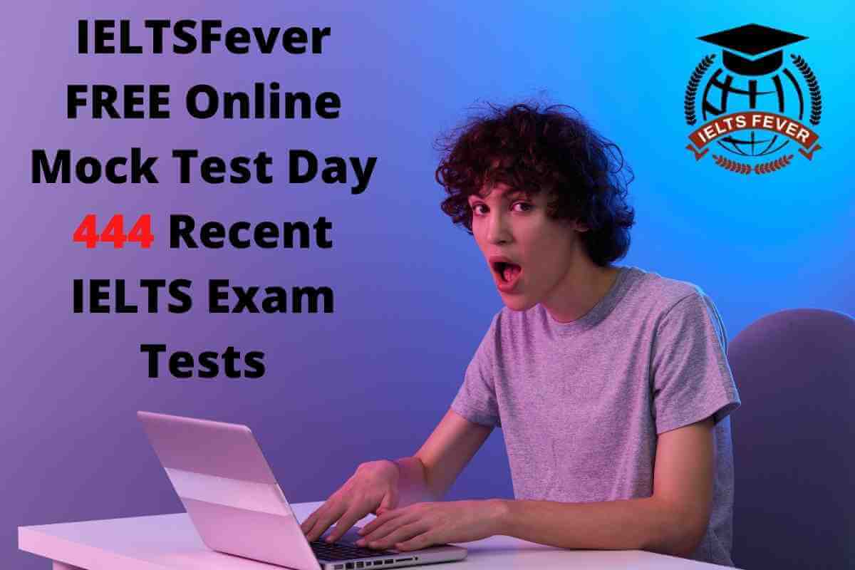 IELTSFever FREE Online Mock Test Day 444 Recent IELTS Exam Tests ...