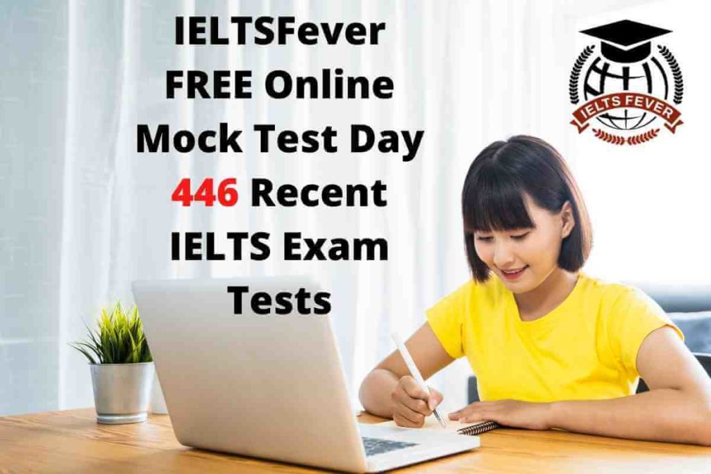 IELTSFever FREE Online Mock Test Day 446 Recent IELTS Exam Tests