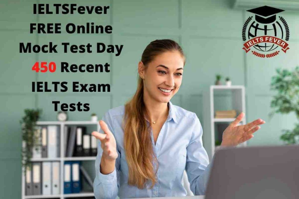 IELTSFever FREE Online Mock Test Day 450 Recent IELTS Exam Tests