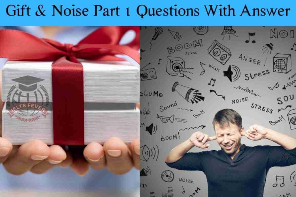 Gift & Noise Part 1 Questions With Answer IELTS Speaking Test (1)