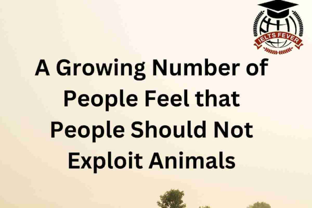 A Growing Number of People Feel that People Should Not Exploit Animals (1)
