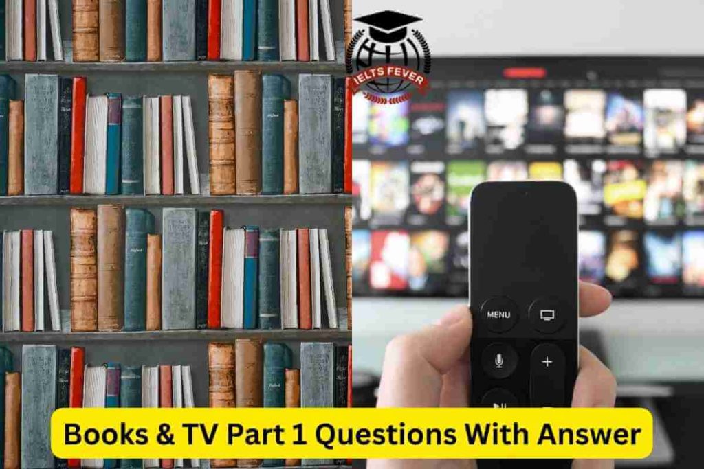 Books & TV Part 1 Questions With Answer IELTS Speaking Part 1 (
