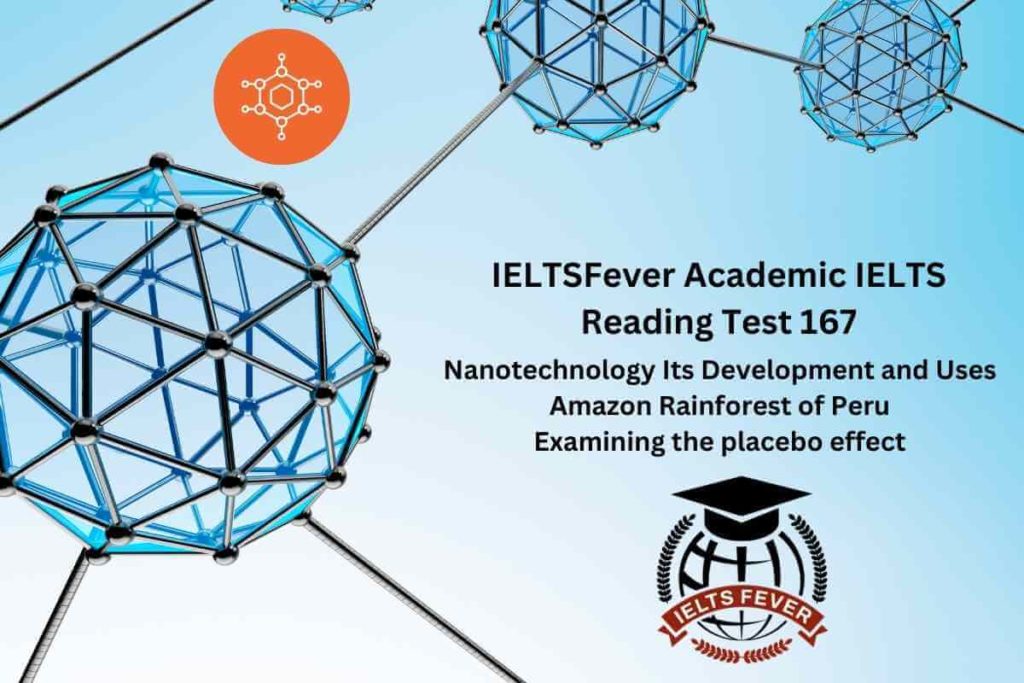 IELTSFever Academic IELTS Reading Test 167 with Answers Nanotechnology Its Development and Uses Amazon Rainforest of Peru Examining the placebo effect
