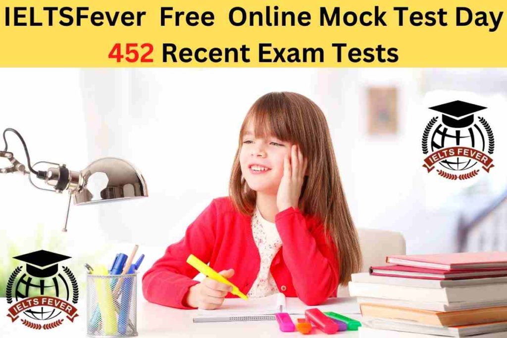 IELTSFever FREE Online Mock Test Day 452 Recent IELTS Exam Tests