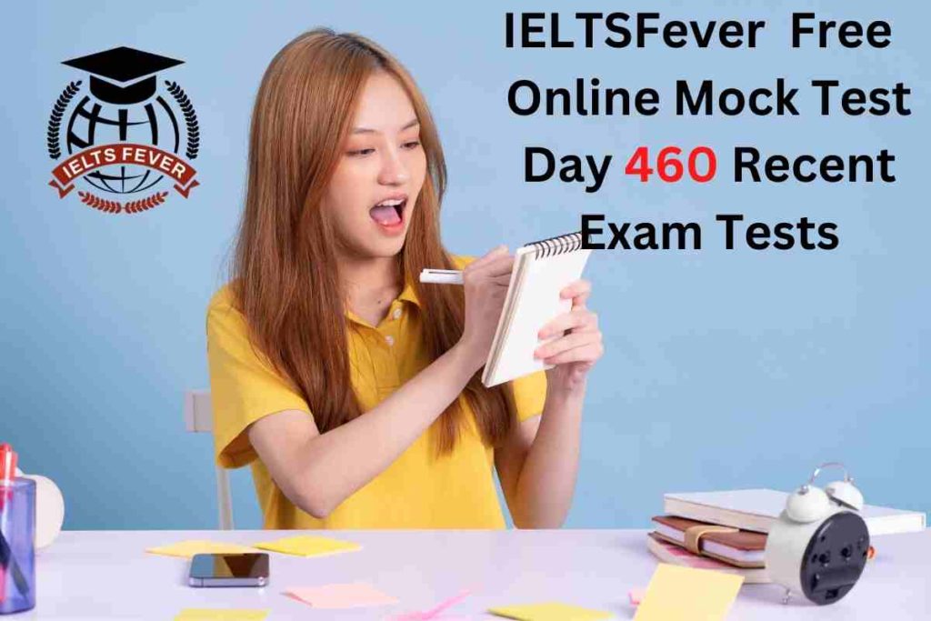 IELTSFever FREE Online Mock Test Day 460 Recent IELTS Exam Tests