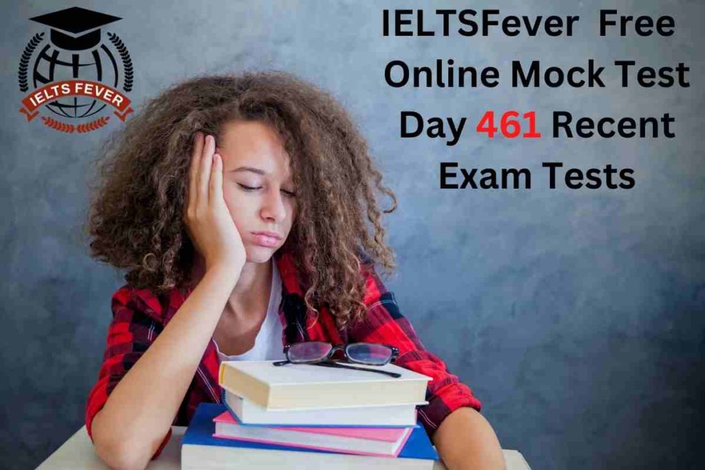 IELTSFever FREE Online Mock Test Day 461 Recent IELTS Exam Tests