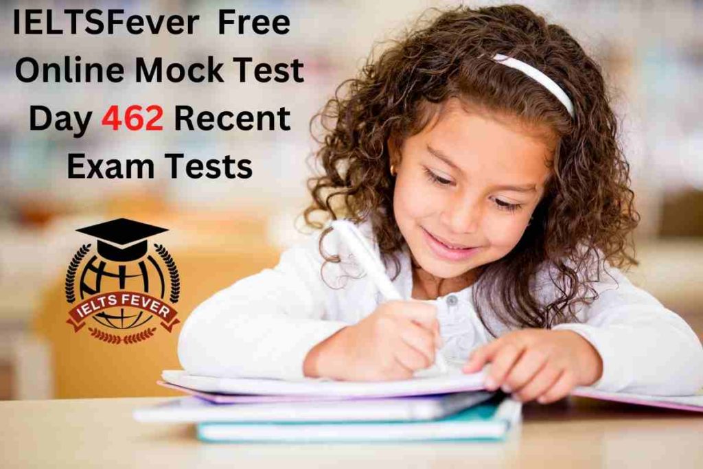 IELTSFever FREE Online Mock Test Day 462 Recent IELTS Exam Tests