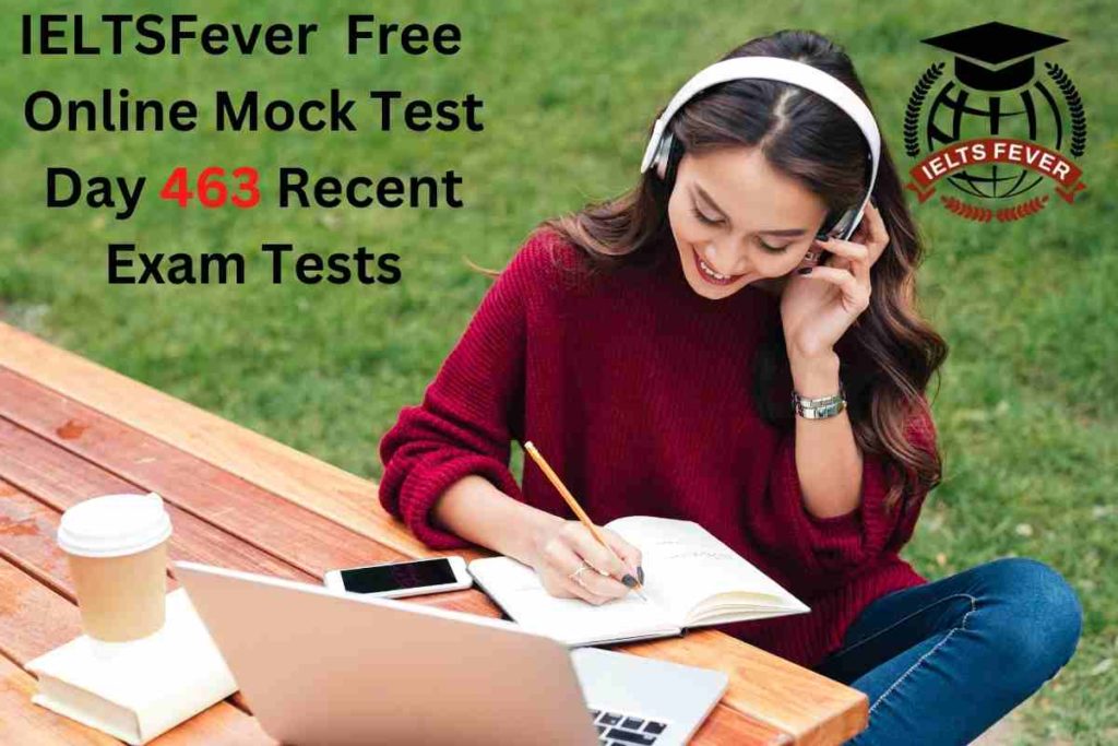 IELTSFever FREE Online Mock Test Day 463 Recent IELTS Exam Tests