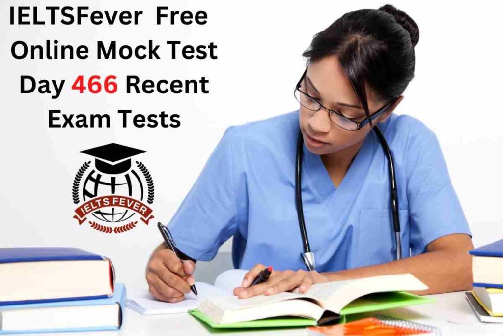 IELTSFever FREE Online Mock Test Day 466 Recent IELTS Exam Tests