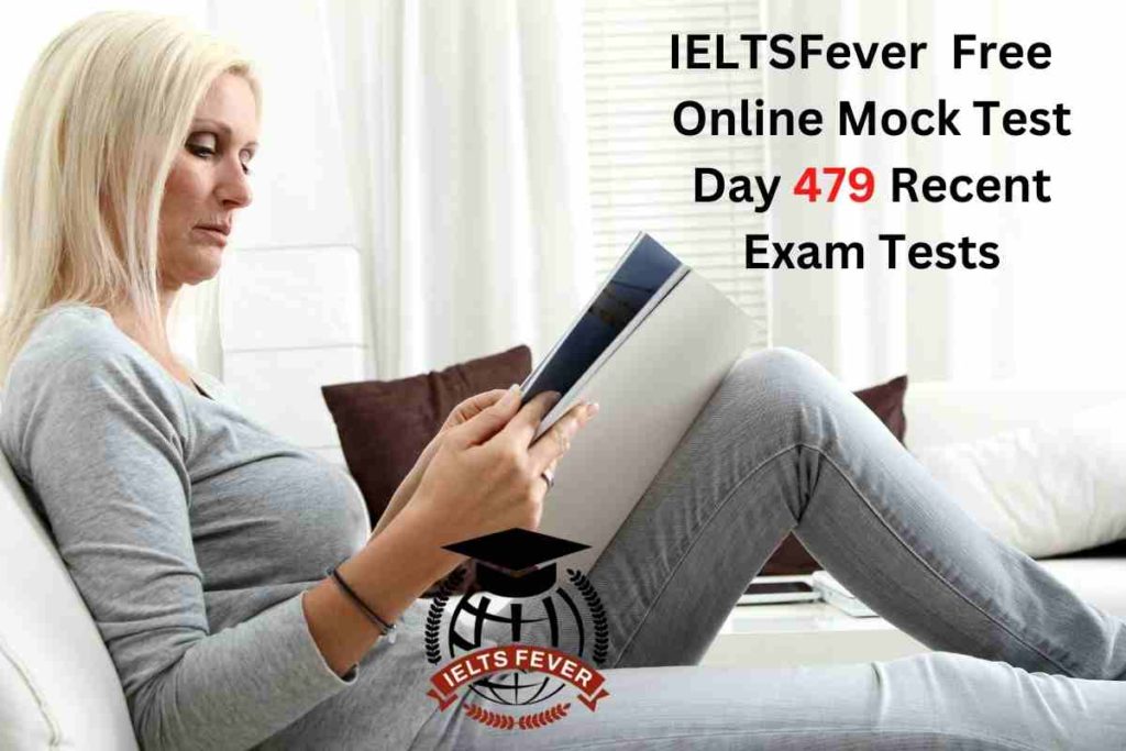IELTSFever FREE Online Mock Test Day 479 Recent IELTS Exam Tests