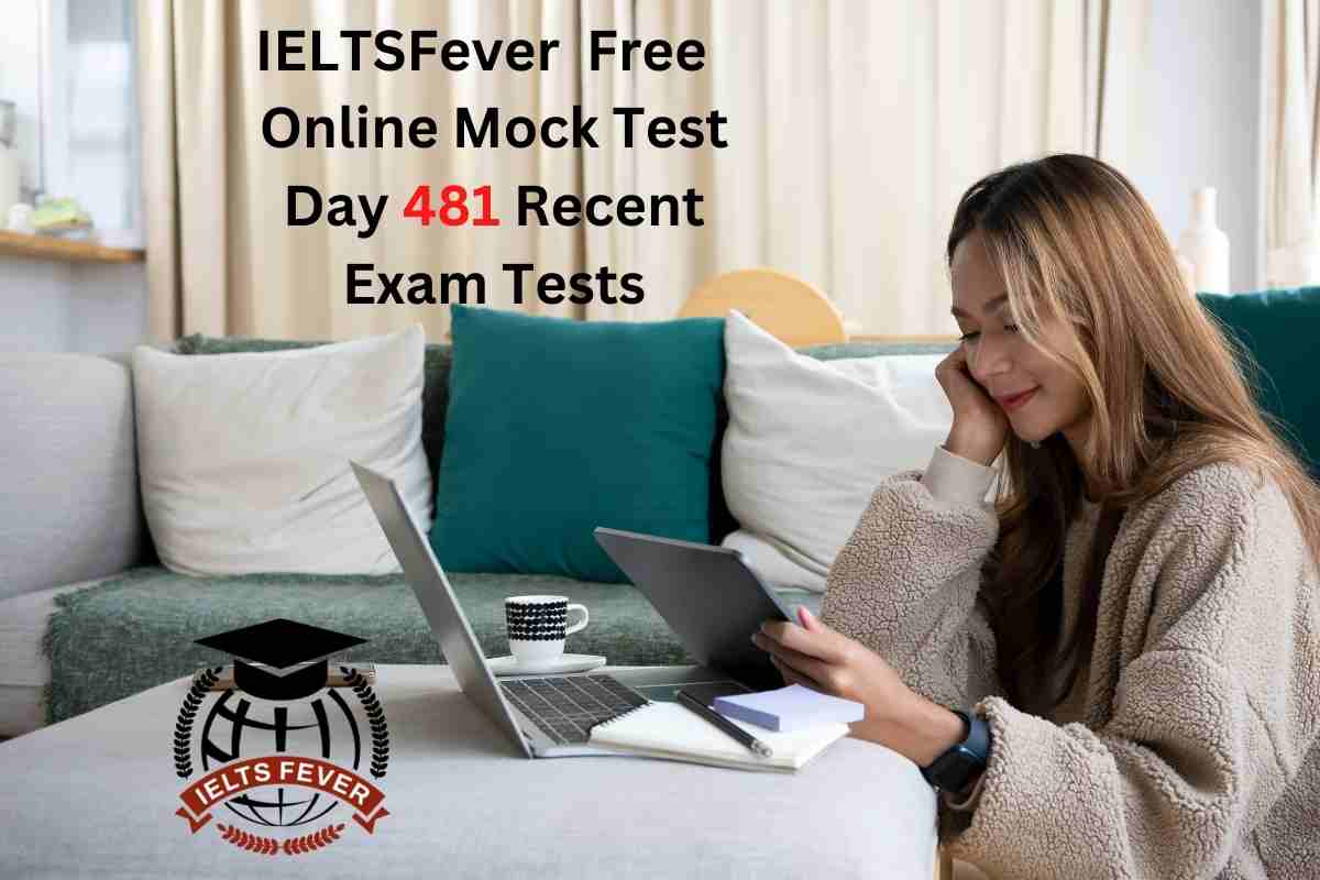 IELTSFever FREE Online Mock Test Day 481 Recent IELTS Exam Tests ...
