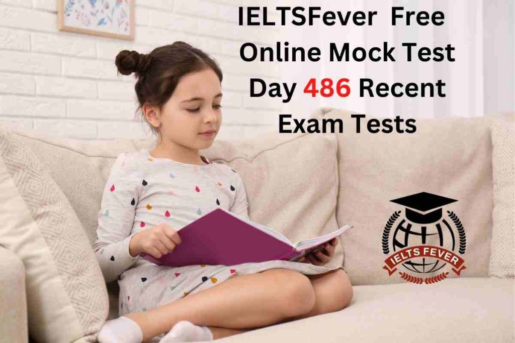 IELTSFever FREE Online Mock Test Day 486 Recent IELTS Exam Tests