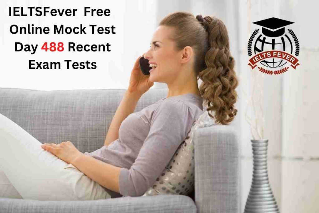 IELTSFever FREE Online Mock Test Day 488 Recent IELTS Exam Tests