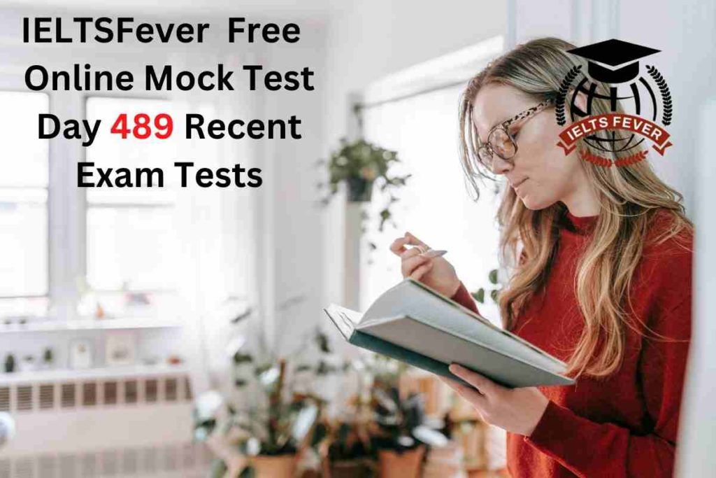 IELTSFever FREE Online Mock Test Day 489 Recent IELTS Exam Tests