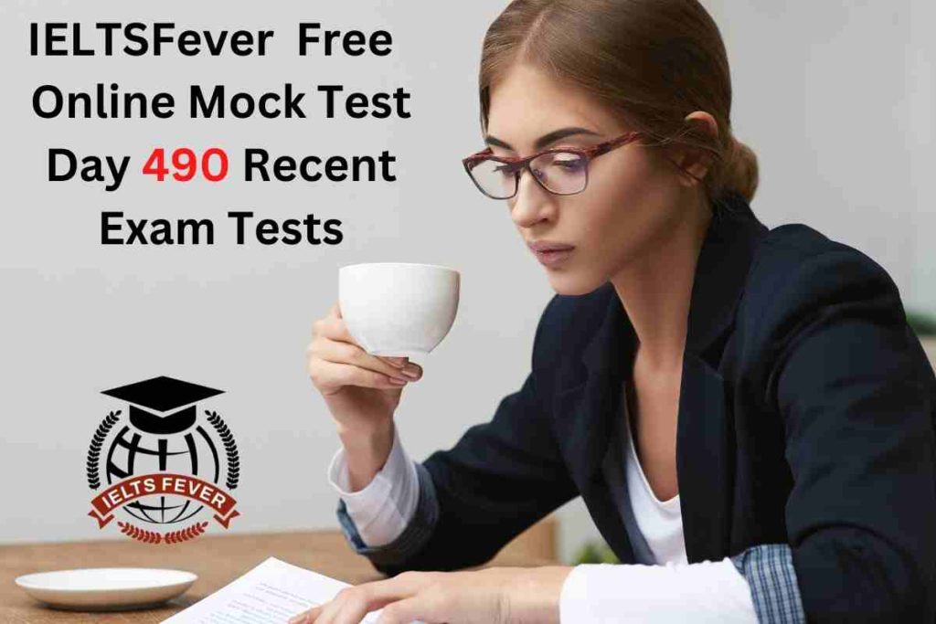 IELTSFever FREE Online Mock Test Day 490 Recent IELTS Exam Tests