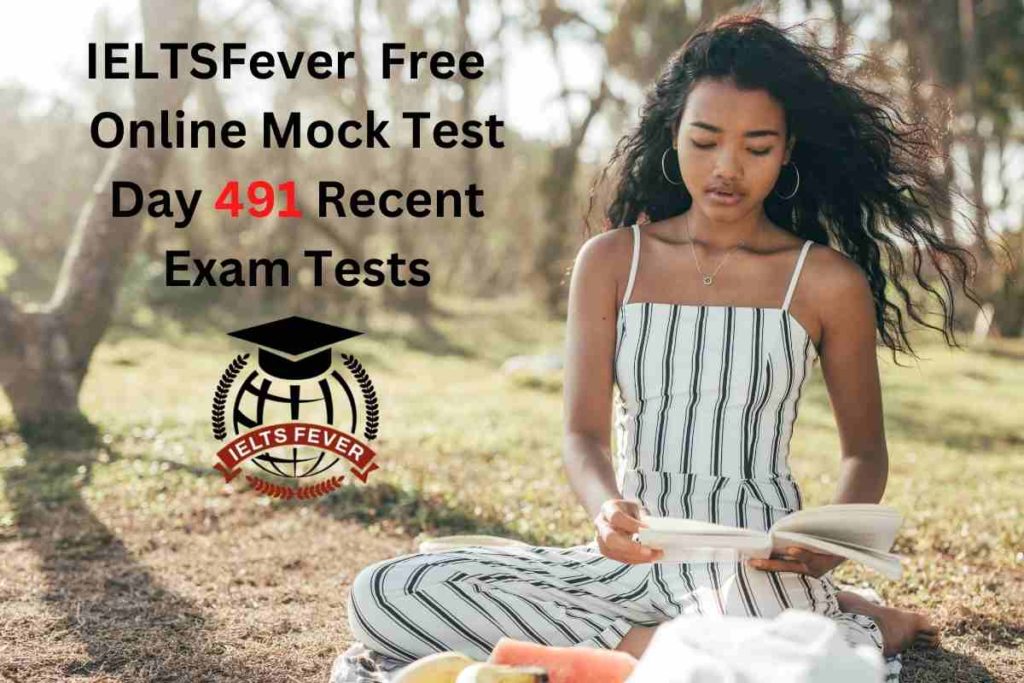 IELTSFever FREE Online Mock Test Day 491 Recent IELTS Exam Tests