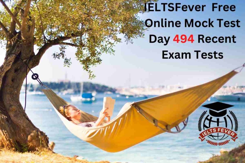 IELTSFever FREE Online Mock Test Day 494 Recent IELTS Exam Tests