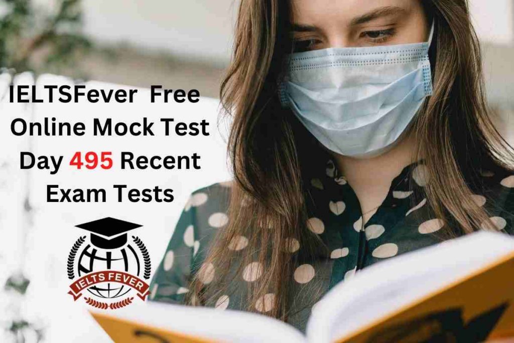 IELTSFever FREE Online Mock Test Day 495 Recent IELTS Exam Tests