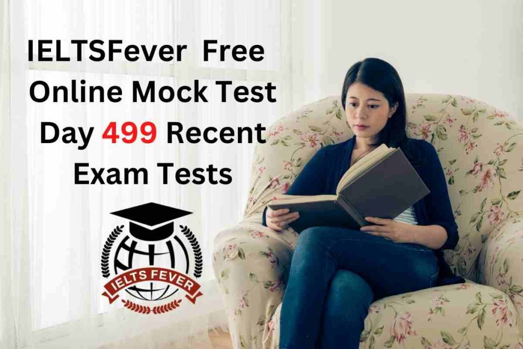 IELTSFever FREE Online Mock Test Day 499 Recent IELTS Exam Tests