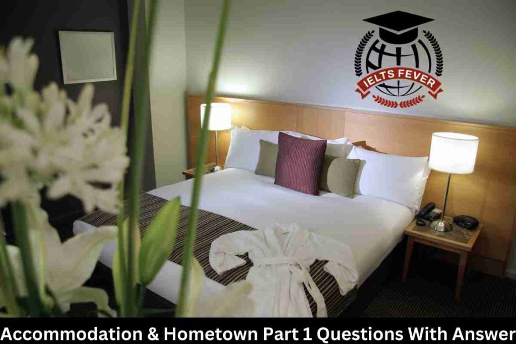 Accommodation & Hometown Part 1 Questions With Answer IELTS Speaking Test