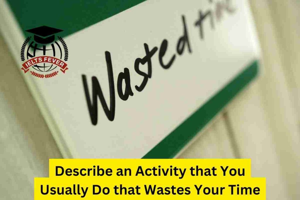 Describe an Activity that You Usually Do that Wastes Your Time (1)