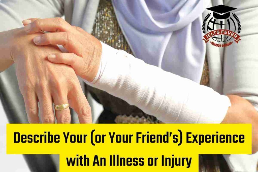 Describe Your (or Your Friend’s) Experience with An Illness or Injury