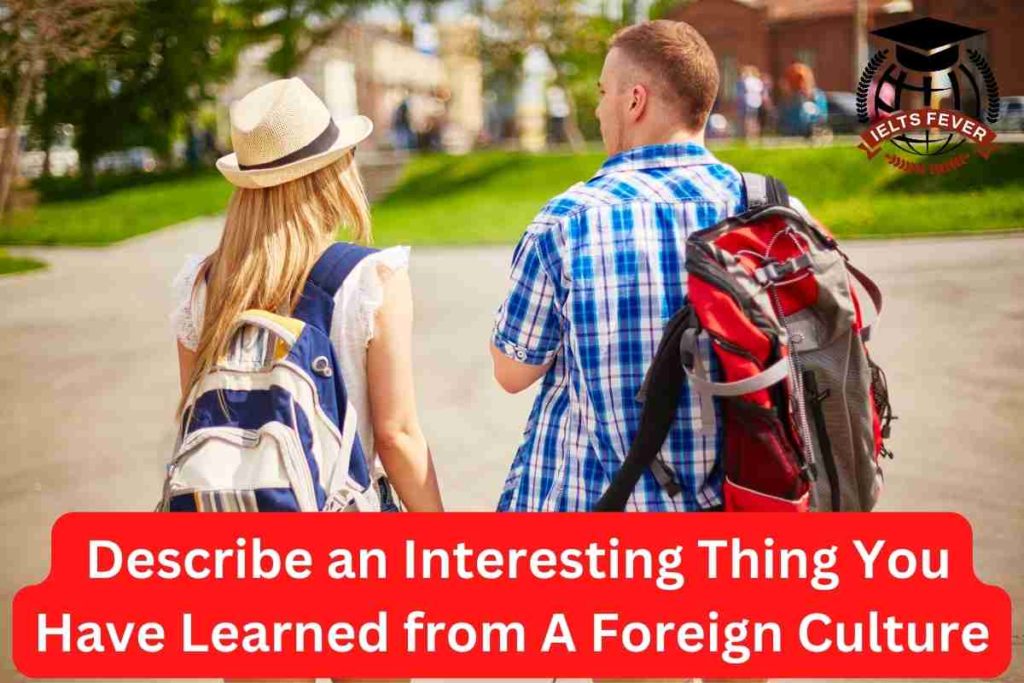 Describe an Interesting Thing You Have Learned from A Foreign Culture.