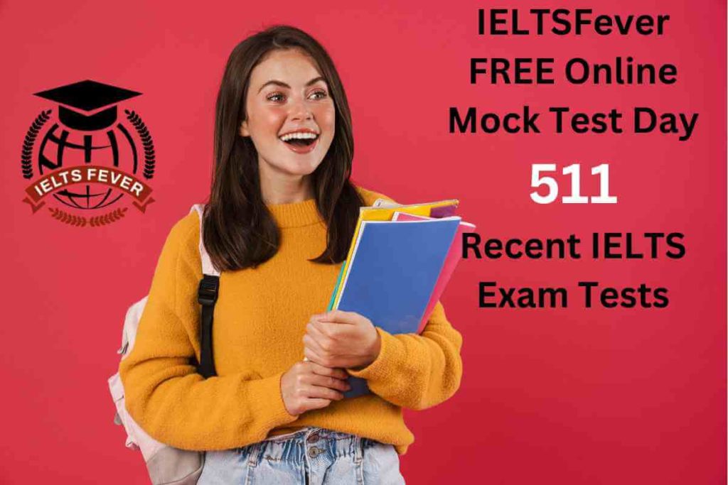 IELTSFever FREE Online Mock Test Day 511 Recent IELTS Exam Tests