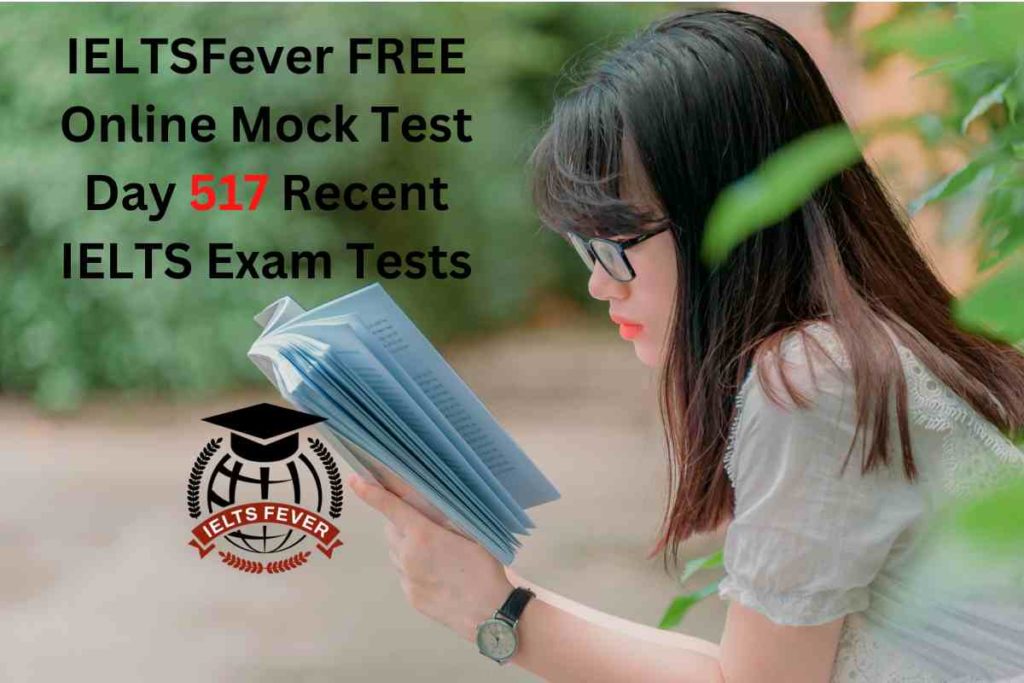 IELTSFever FREE Online Mock Test Day 517 Recent IELTS Exam Tests
