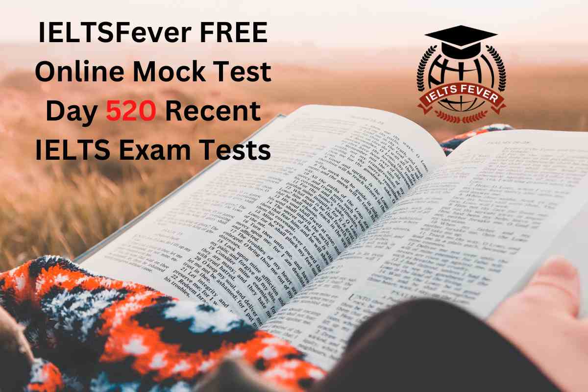 IELTSFever FREE Online Mock Test Day 520 Recent IELTS Exam Tests ...