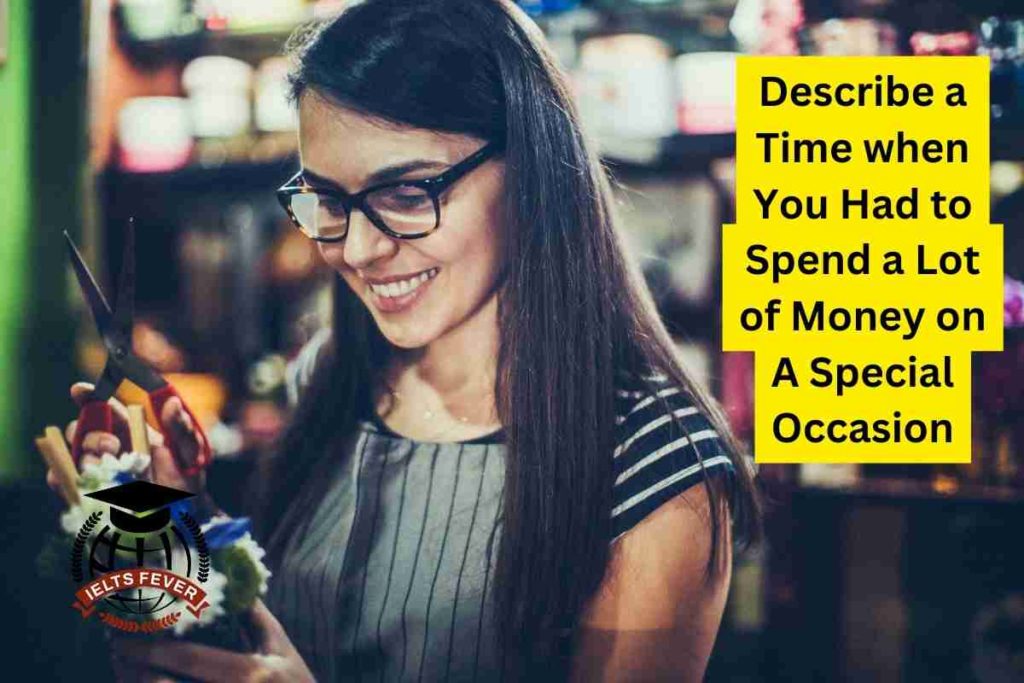 Describe a Time when You Had to Spend a Lot of Money on A Special Occasion
