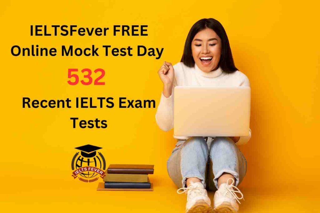 IELTSFever FREE Online Mock Test Day 532 Recent IELTS Exam Tests