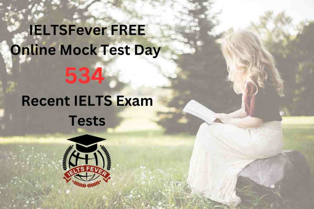 IELTSFever FREE Online Mock Test Day 534 Recent IELTS Exam Tests