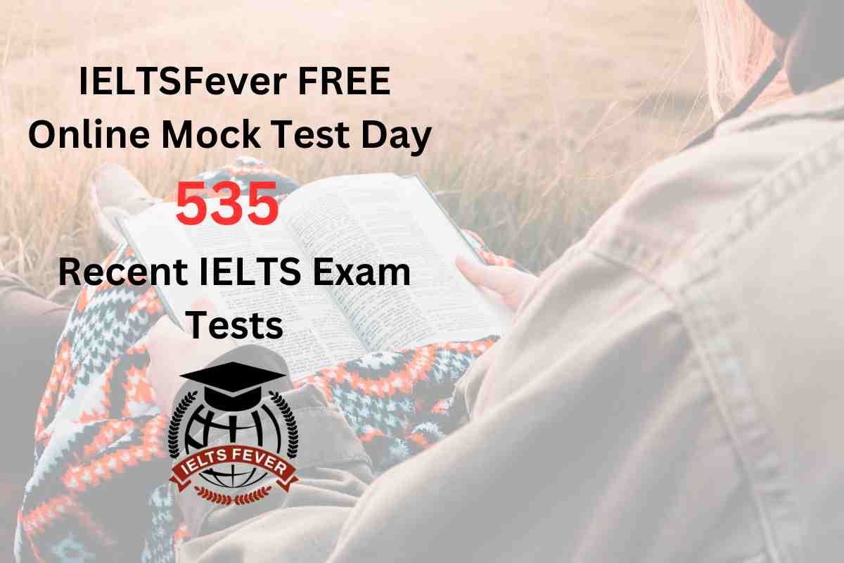 IELTSFever FREE Online Mock Test Day 535 Recent IELTS Exam Tests