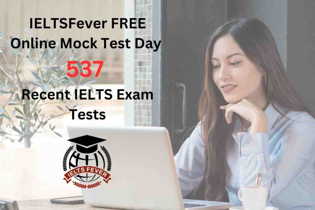 IELTSFever FREE Online Mock Test Day 537 Recent IELTS Exam Tests