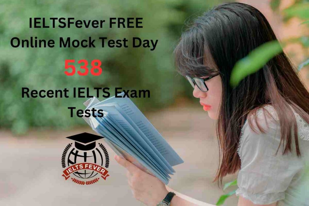 IELTSFever FREE Online Mock Test Day 538 Recent IELTS Exam Tests
