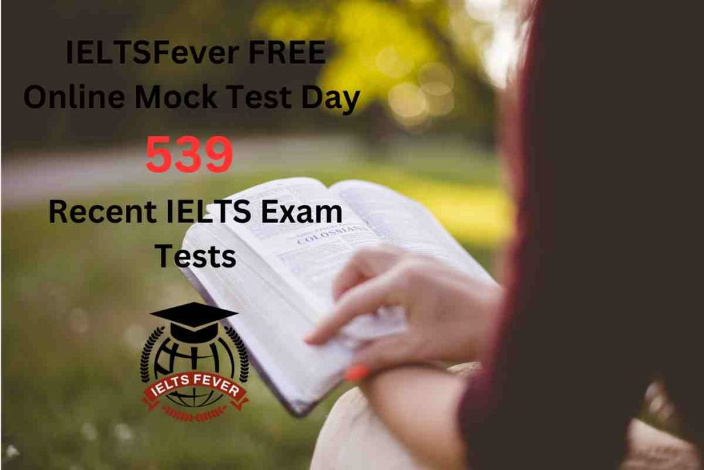 IELTSFever FREE Online Mock Test Day 539 Recent IELTS Exam Tests