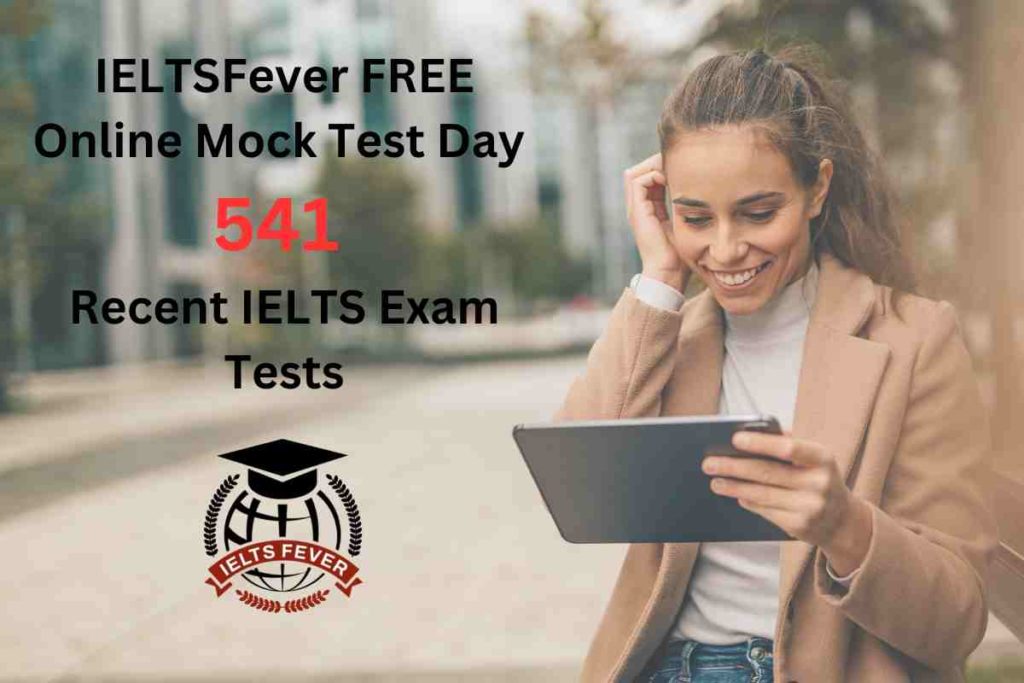 IELTSFever FREE Online Mock Test Day 541 Recent IELTS Exam Tests