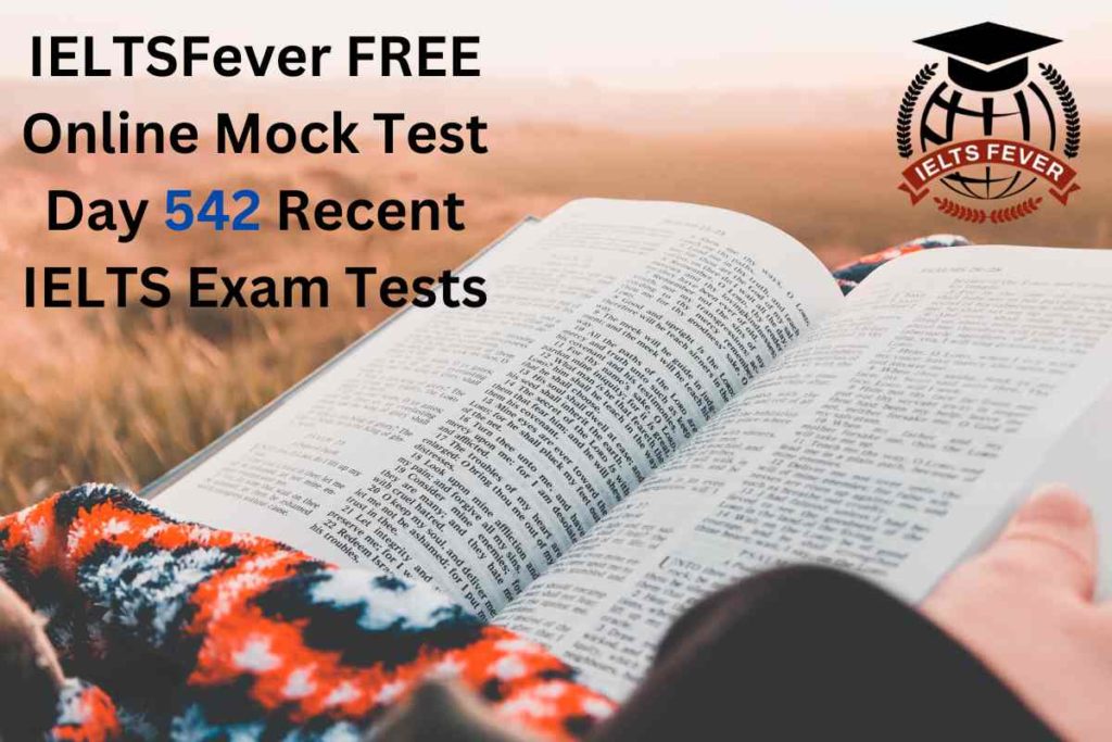 IELTSFever FREE Online Mock Test Day 542 Recent IELTS Exam Tests