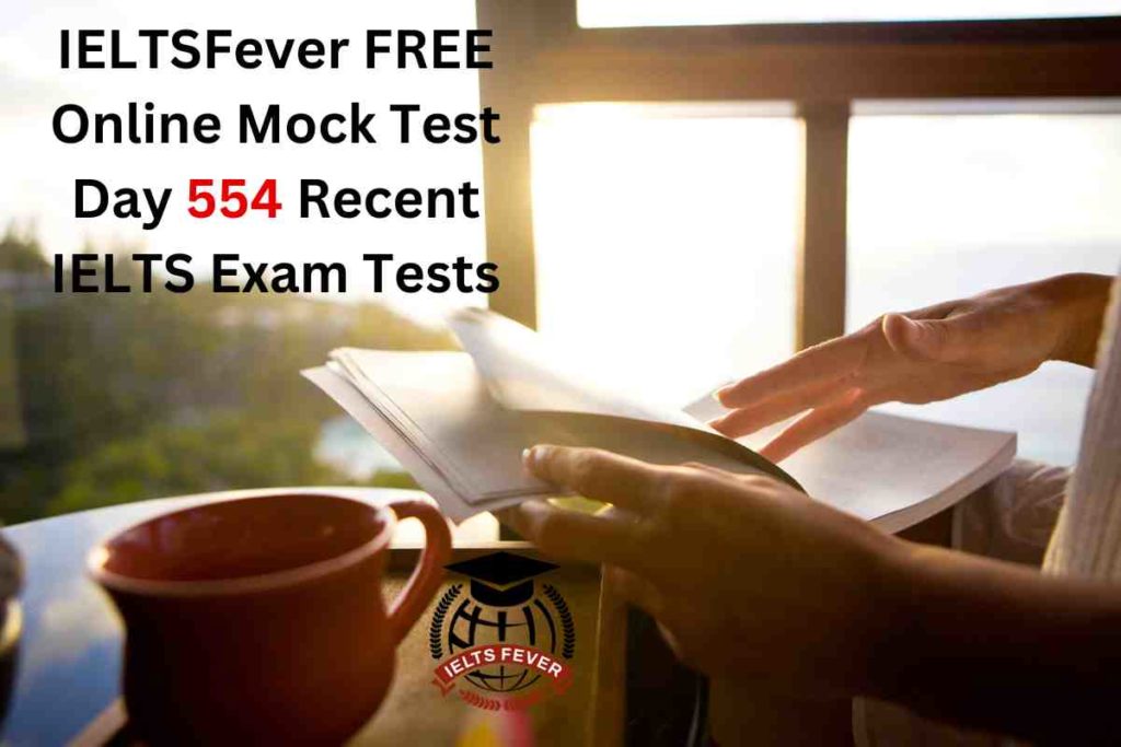 IELTSFever FREE Online Mock Test Day 554 Recent IELTS Exam Tests