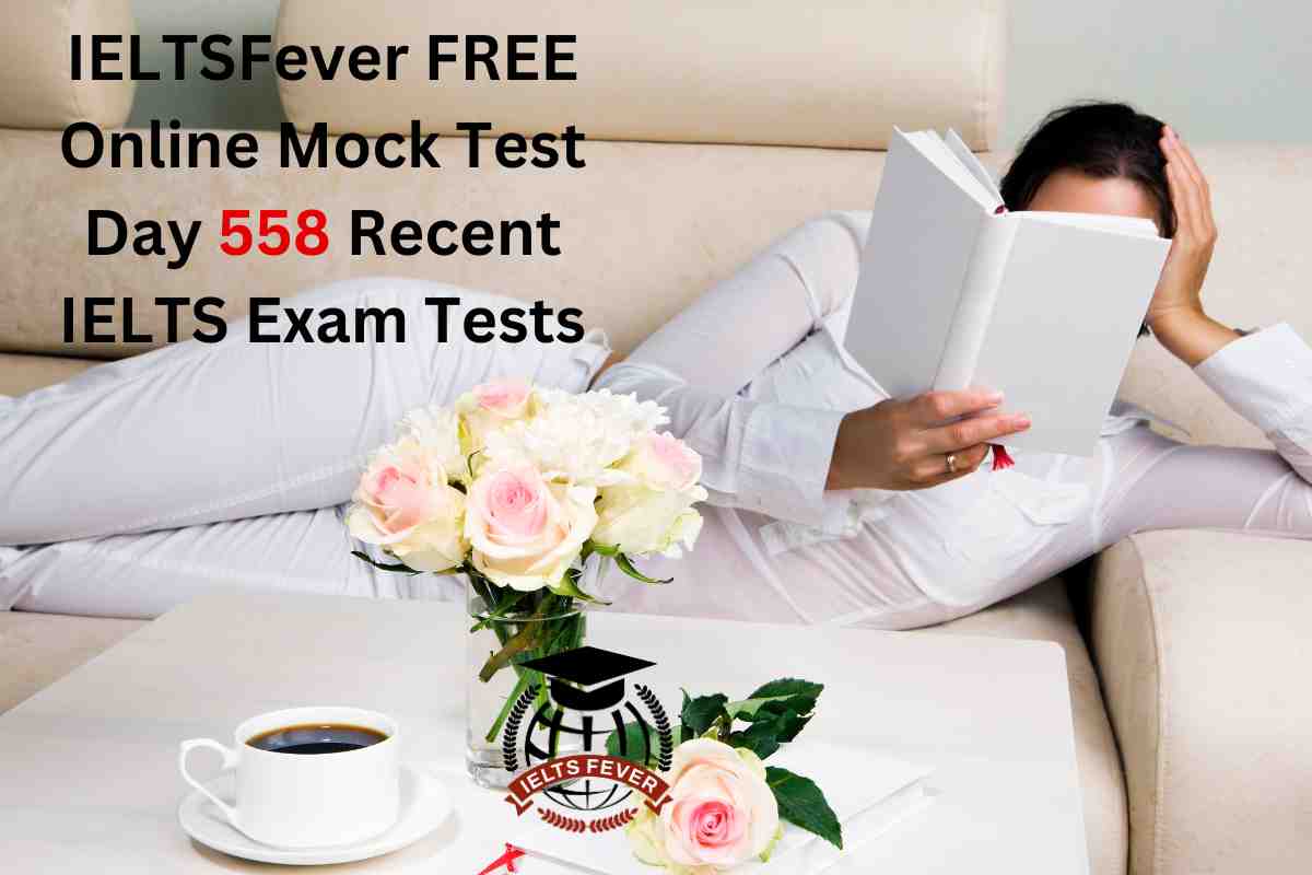 IELTSFever FREE Online Mock Test Day 558 Recent IELTS Exam Tests