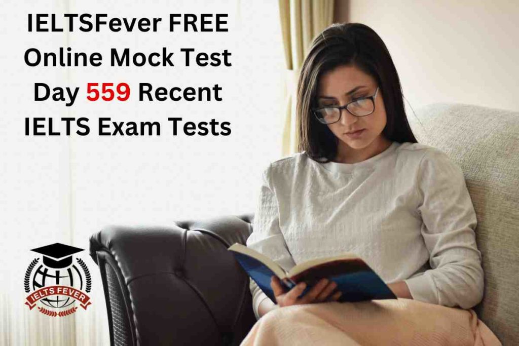 IELTSFever FREE Online Mock Test Day 559 Recent IELTS Exam Tests