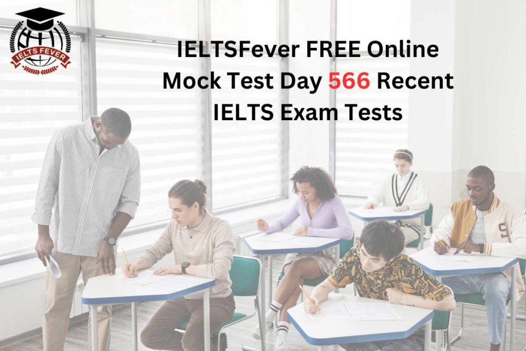 IELTSFever FREE Online Mock Test Day 566 Recent IELTS Exam Tests