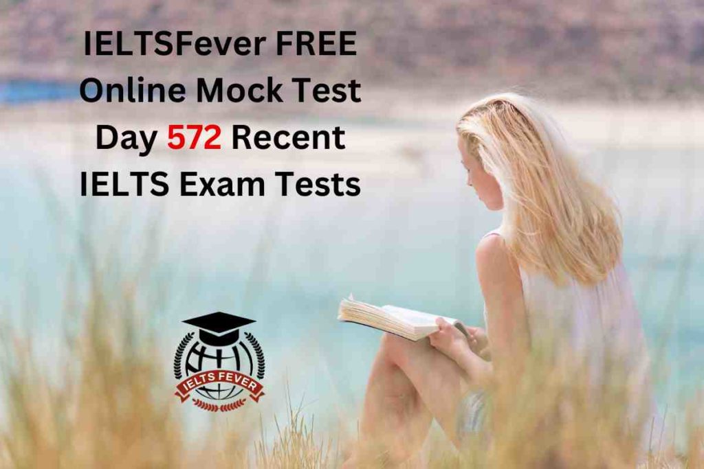 IELTSFever FREE Online Mock Test Day 572 Recent IELTS Exam Tests