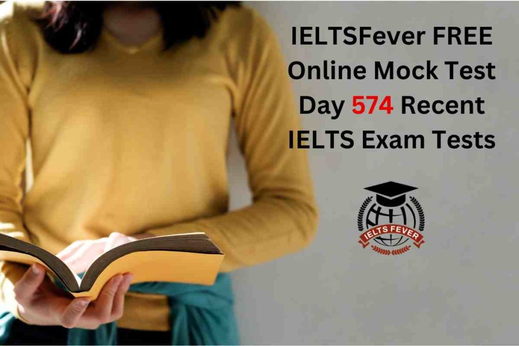 IELTSFever FREE Online Mock Test Day 574 Recent IELTS Exam Tests
