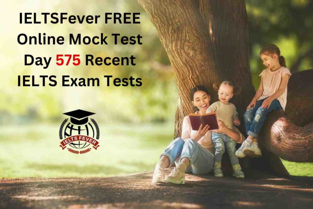 IELTSFever FREE Online Mock Test Day 575 Recent IELTS Exam Tests